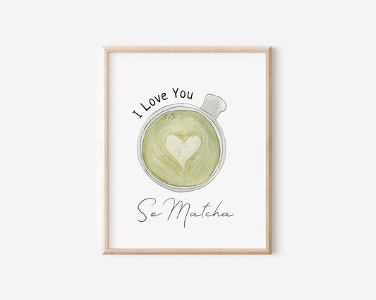 I Love You So Matcha Art Print
