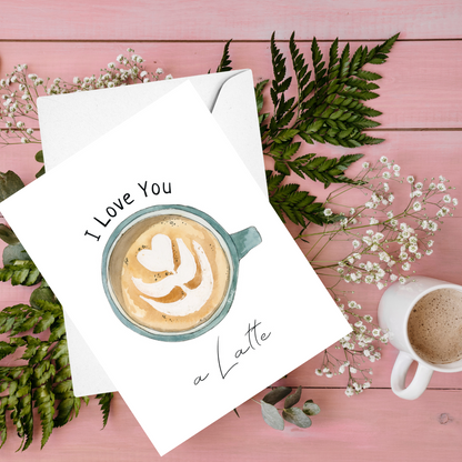 I Love You a Latte Greeting Card