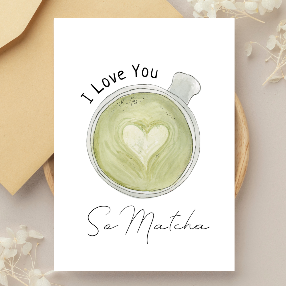 I Love you So Matcha Greeting Card