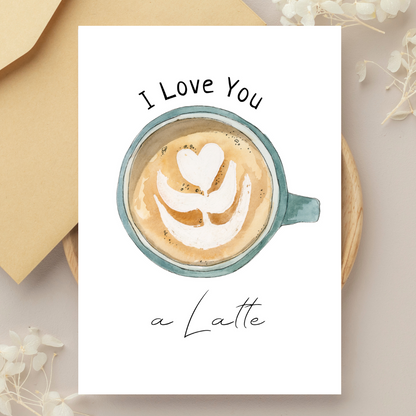 I Love You a Latte Greeting Card