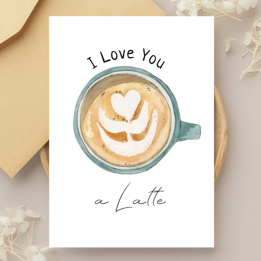 I Love You a Latte Greeting Card