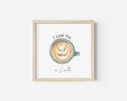 I Love you A Latte Art Print